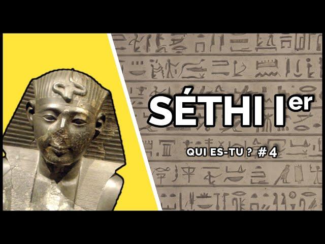 Qui es-tu ? Le pharaon SÉTHI Ier | #4 (Civilisation égyptienne)