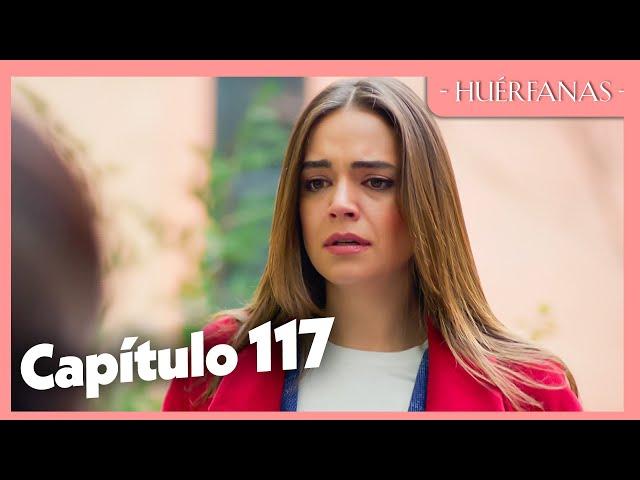 Huérfanas - Capítulo Exclusivo 117