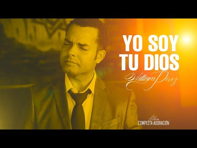 William Pérez - Yo Soy Tu Dios (Vídeo Oficial)