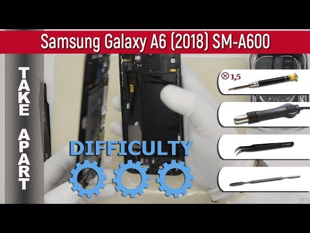 How to disassemble  Samsung Galaxy A6 (2018) SM-A600 Take apart Tutorial