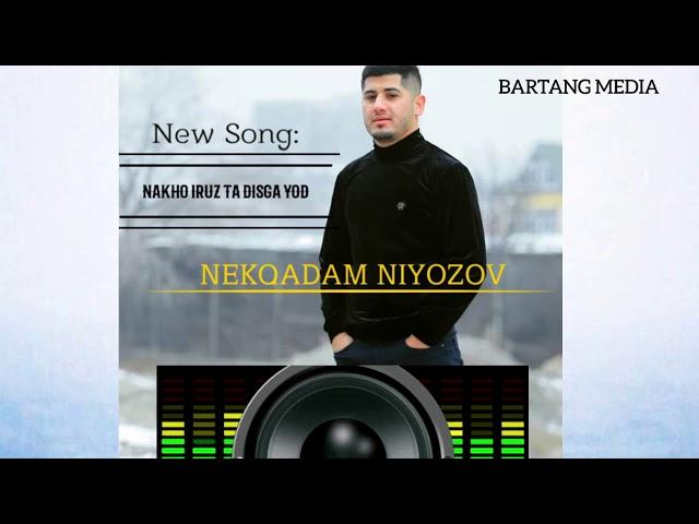 NEKQADAM NIYOZOV// NAKHO IRUZ TA DISGA YOD// NEW SONG 2021 НЕККАДАМ НИЁЗОВ// НАХО ИРУЗ ТА ДИСГА ЁД