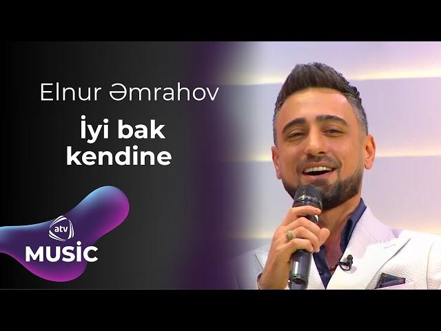 Elnur Əmrahov - İyi bak kendine