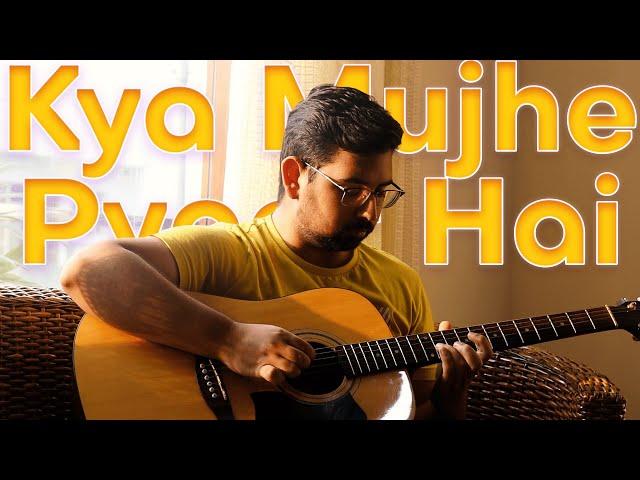 Kya Mujhe Pyaar Hai | Guitar Cover | Siddhant Sharma Films