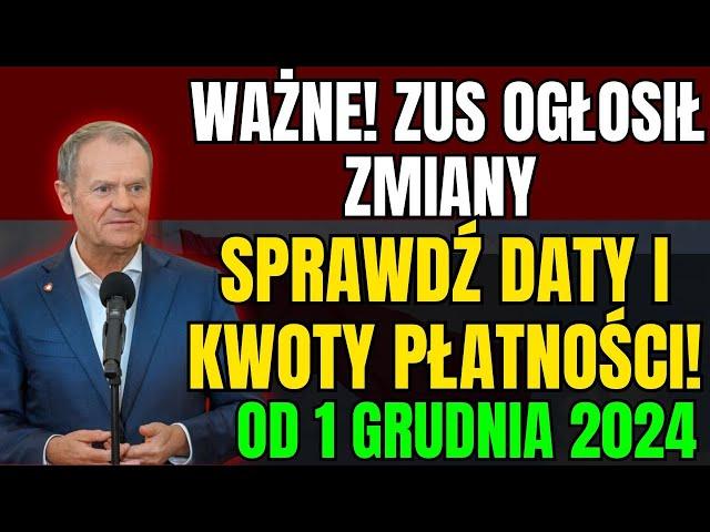 "WAŻNE! ZUS OGŁOSIŁ ZMIANY OD 1 GRUDNIA 2024  SPRAWDŹ DATY I KWOTY PŁATNOŚCI!"