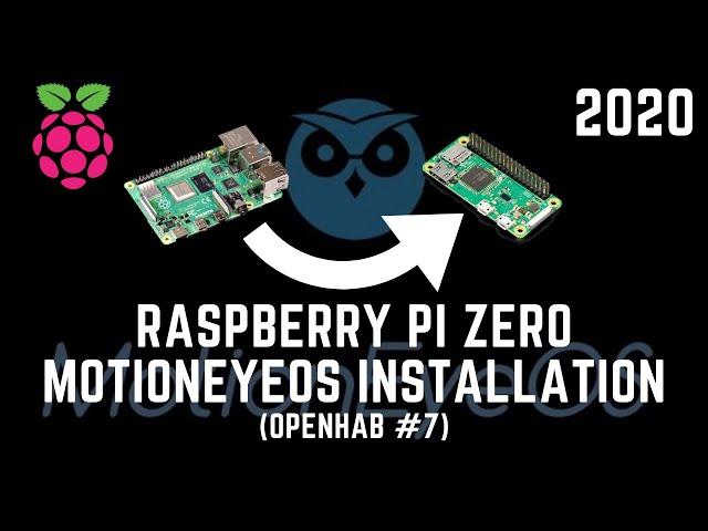 Raspberry Pi Zero W MotionEyeOs Installation Instructions | #117 (OpenHAB #7)