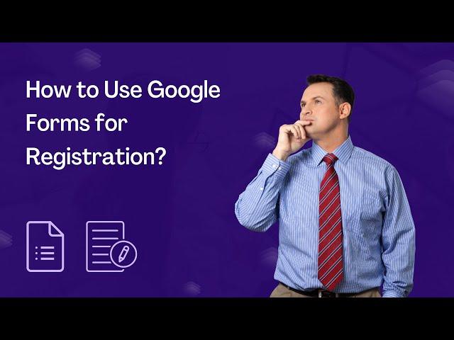 How to Use Google Forms for Registration?