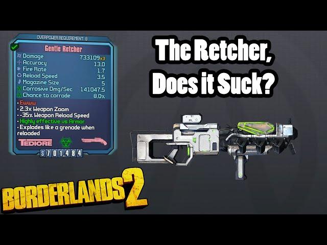 Borderlands 2: The Retcher, Does it Suck?