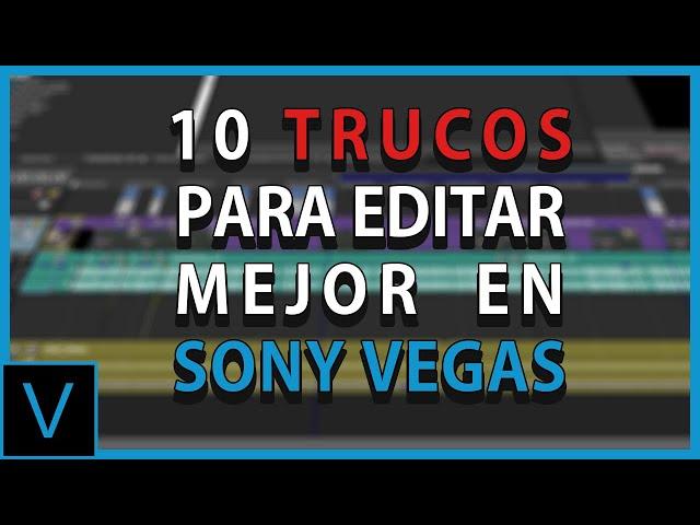 10 TRUCOS QUE TE AYUDARAN A MEJORAR TU EDICIÓN EN SONY VEGAS