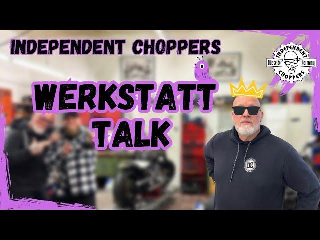 Independent Choppers - "JA, IST ES DENN DE POSSIBILITY." *Werkstatt Talk *