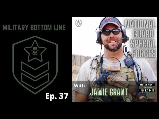 Jamie Grant - National Guard Special Forces (Ep. 37)