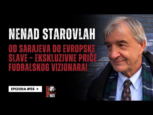 Balkan Rules Podcast Ep.56 - Nenad Starovlah - Od Sarajeva do Evropske Slave