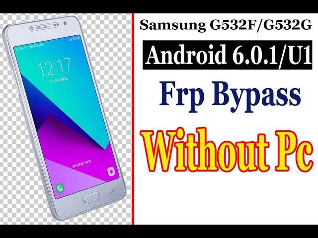 Samsung Grand Prime Plus G532F/G532G Frp Bypass Android 6.0.1 (without pc)