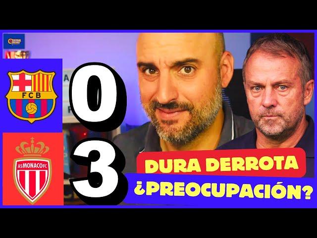 ¡DURA DERROTA!  FLICK PREOCUPADO ante el INICIO de LIGA | BARÇA 0 MONACO 3 | ¿FALTAN FICHAJES?