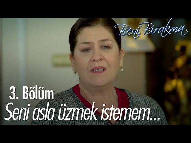 "Seni üzdüysem beni affet" - Beni Bırakma