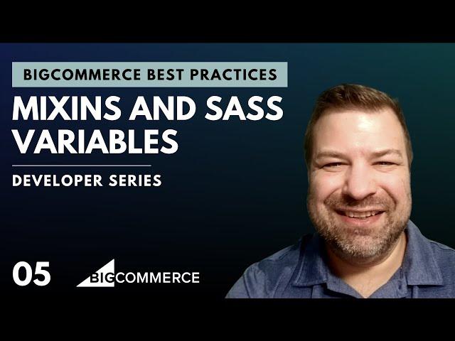 Mixins and Sass variables - BigCommerce Developer Best Practices Series