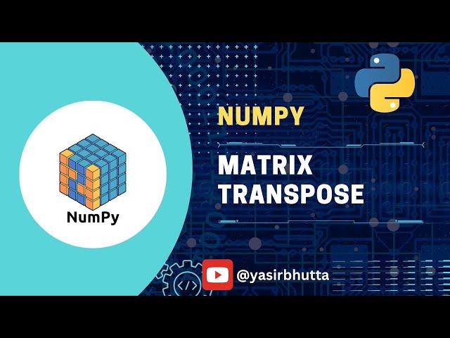 #9 NumPy | Matrix Transpose using NumPy in Python