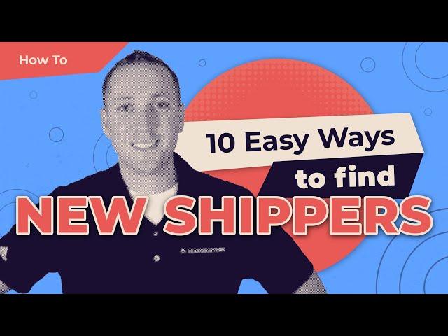 10 Easy Ways for Freight Brokers to Find New Shippers