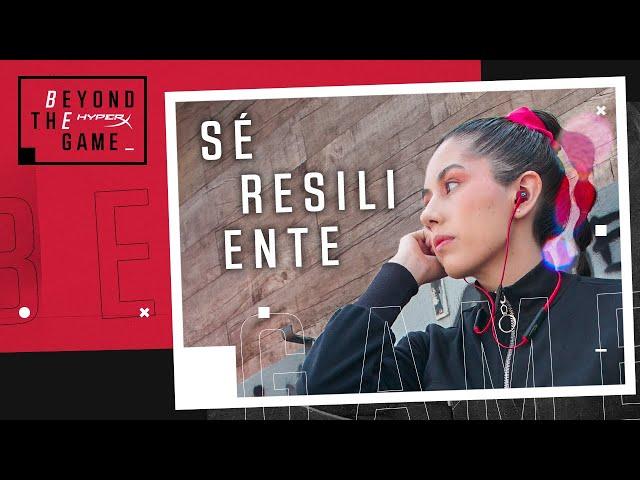 HYPERX - BEYOND THE GAME - SÉ RESILIENTE 