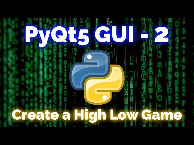 PyQt5 Python Tutorial - 2: Create a High Low Guessing Game!