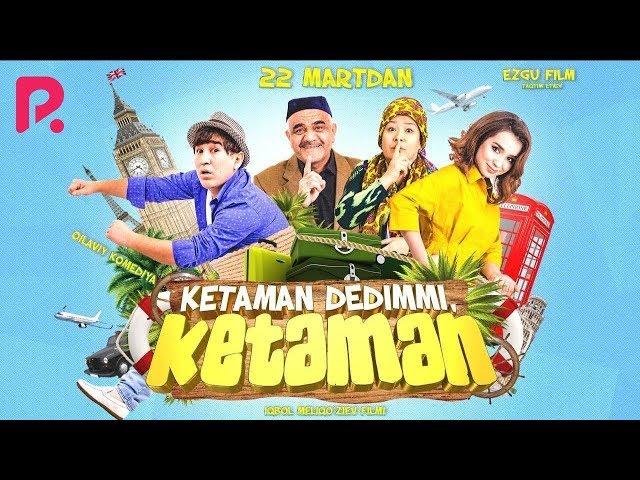 Ketaman dedimmi ketaman (o'zbek film) | Кетаман дедимми кетаман (узбекфильм)