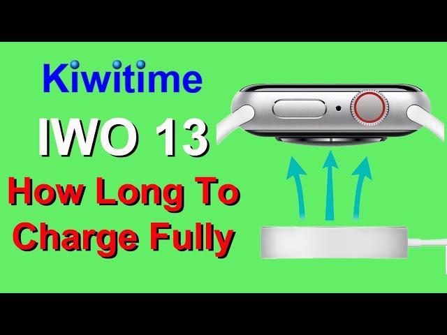 KIWITIME IWO 13 Smart Watch -How Long to Charge Fully with Wireless Charging?