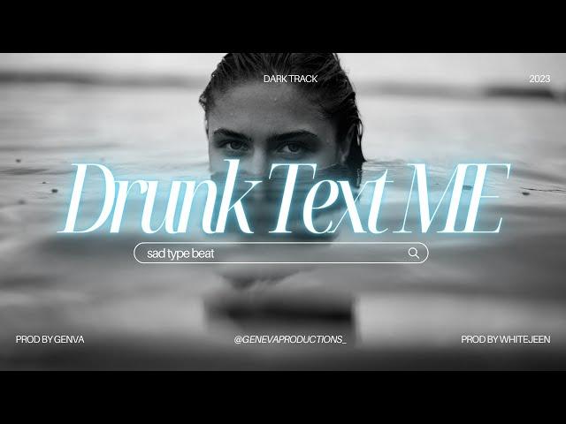 Sad Vocal Type Beat “Drunk Text Me“ [prod by Geneva x WhiteJeen]