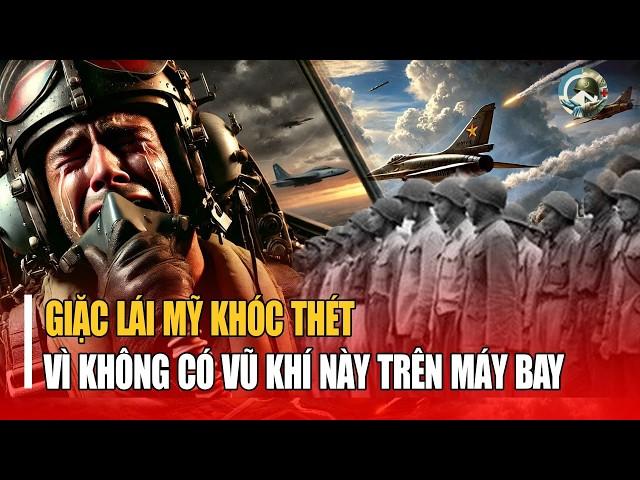 Giặc lái Mỹ khóc thét khi gặp "Sát thủ bầu trời Việt Nam" vì máy bay thiếu đi thứ này!