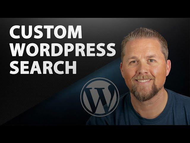 Custom WordPress Search - How to Build a Custom Search - 2019 Part 1