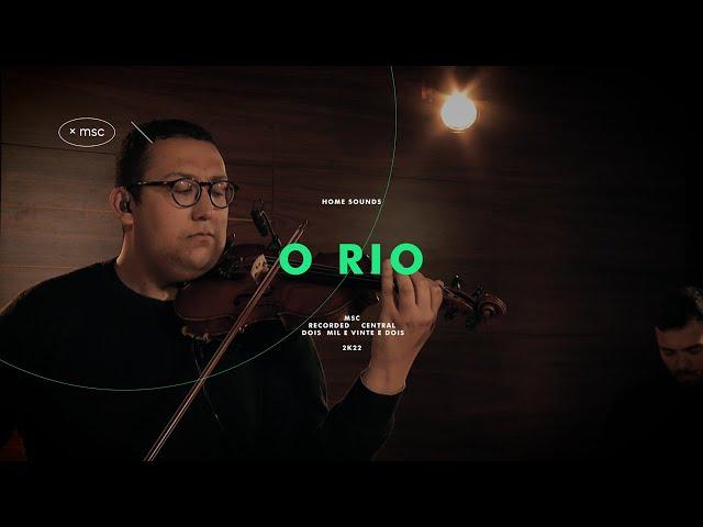 O Rio - Central MSC Home Sounds - feat. Marcelo Borone