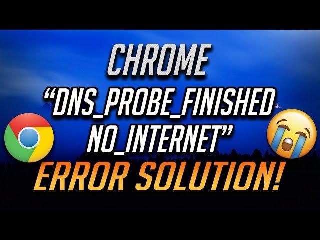 FIX DNS_PROBE_FINISHED_NO_INTERNET in Google Chrome [2024]