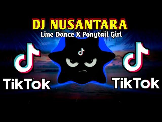 DJ NUSANTARA X LINE DANCE X PONYTAIL GIRL TIKTOK (FULLBASS REMIX) 2024