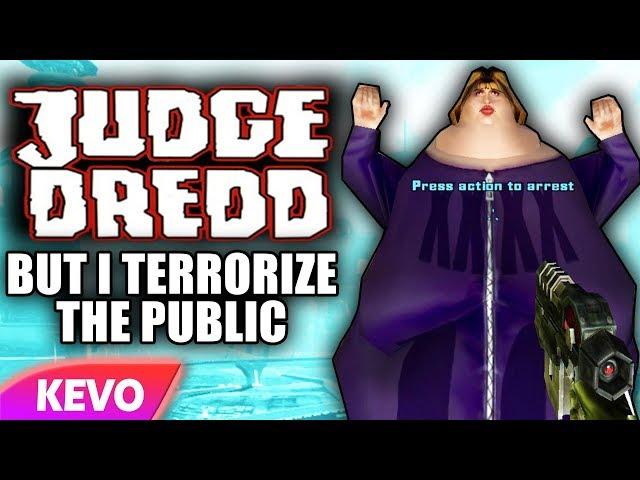 Judge Dredd but I terrorize the public