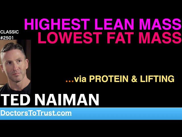 TED NAIMAN | HIGHEST LEAN MASS LOWEST FAT MASS   …via PROTEIN & LIFTING
