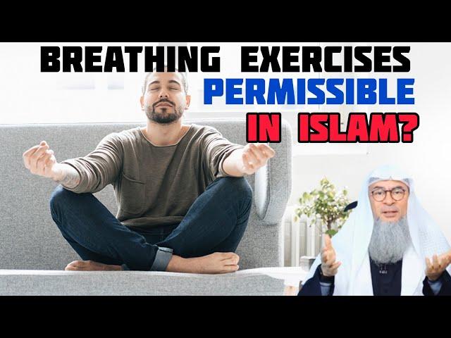 Are breathing exercises permissible or considered as imitating Buddhists (Kafirs)? Assim al hakeem