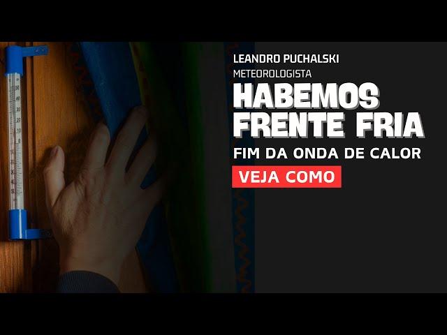 TEREMOS FRENTE FRIA! TERMINA A ONDA DE CALOR