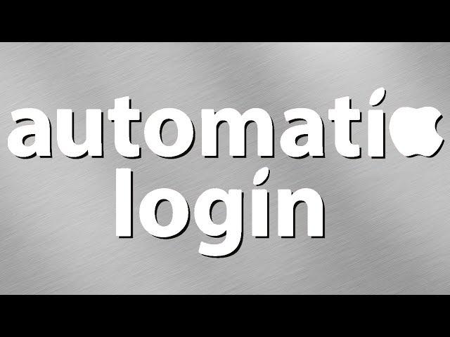 Automatically Log In To macOS
