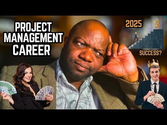 A Project Management CAREER in 2025? Yes You Can!