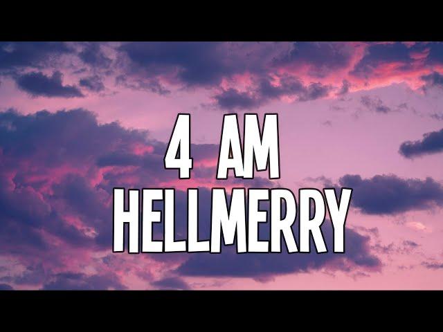 HELLMERRY - 4 AM (Lyrics)