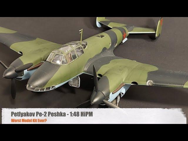 HiPM 1:48 Pe-2 Peshka Review - Worst Model Kit Ever?