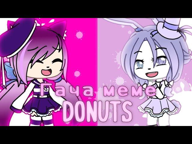 Donuts meme // Gacha life // NORELI //