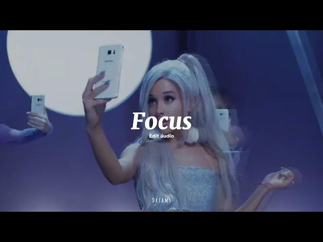 Ariana Grande - Focus (edit áudio)