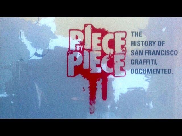 Piece By Piece : San Francisco Graffiti Documentary