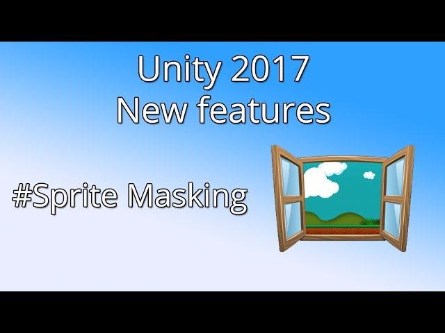 Unity 2017 New Features - Sprite Masking