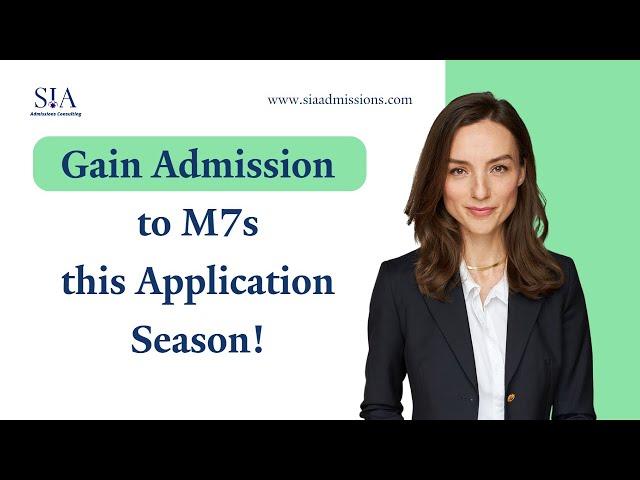 Gain Admission to M7s this Application Season!