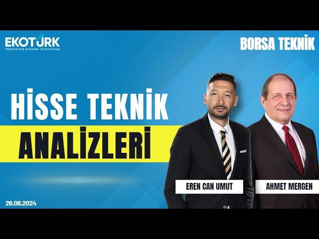 Borsa Teknik | Ahmet Mergen | Eren Can Umut | 26.08.2024