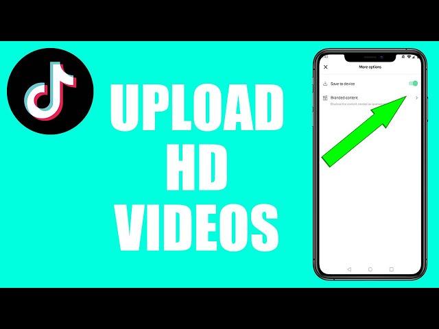 How To Upload HD Videos To TikTok