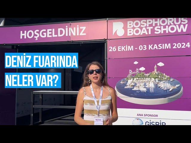 Bosphorus Boat Show 2024 - Deniz Fuarı / Pendik'teki fuarda neler var?