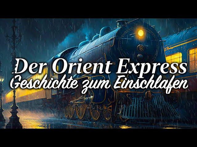 Eine Reise mit dem Orient-Express: Schlafgeschichte mit sanften Zuggeräuschen