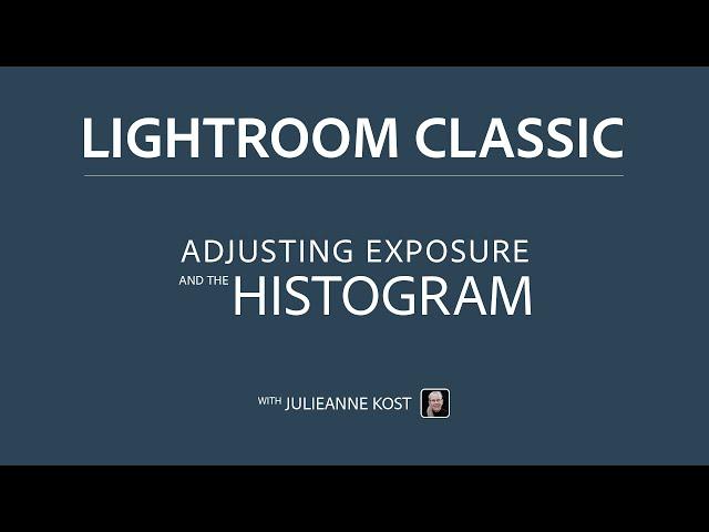 Using the Basic Panel and Histogram to Adjust Exposure and Contrast in Lightroom Classic