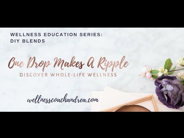 Wellness Education Series: DIY Blends